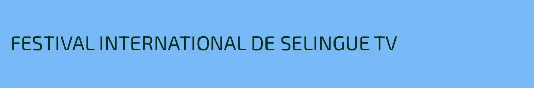 FESTIVAL INTERNATIONAL DE SELINGUE TV